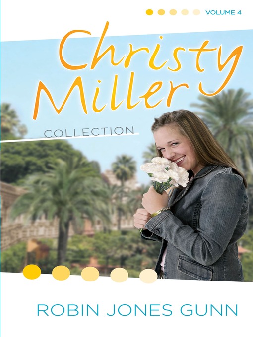 Title details for Christy Miller Collection, Volume 4 by Robin Jones Gunn - Wait list